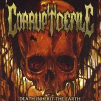 Corrupt Defile : Death Inherit the Earth